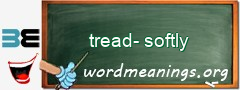 WordMeaning blackboard for tread-softly